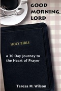 Cover: Good Morning, Lord: a 30 Day Journey to the Heart of Prayer - Lulu.com