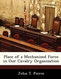 Cover: Place of a Mechanized Force in Our Cavalry Organization - Bibliogov
