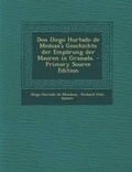 Cover: Don Diego Hurtado de Medoza's Geschichte Der Emporung Der Mauren in Granada. - Nabu Press