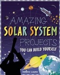 Cover: AMAZING SOLAR SYSTEM PROJECTS - Nomad Press