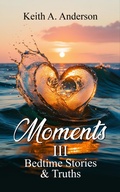 Cover: Moments III Bedtime Stories and Truths - Lulu.com
