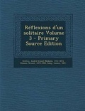 Cover: Reflexions d'un solitaire Volume 3 - Primary Source Edition - Nabu Press