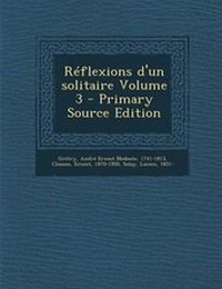 Enlarge image Cover: Reflexions d'un solitaire Volume 3 - Primary Source Edition - Nabu Press
