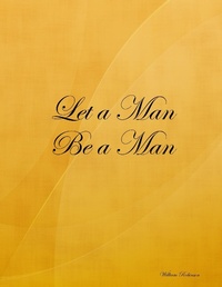 Enlarge image Cover: Let a Man Be a Man - Lulu.com