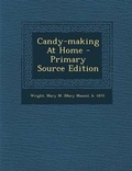 Cover: Candy-Making at Home - Primary Source Edition - Nabu Press