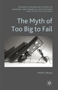 Enlarge image Cover: The Myth of Too Big To Fail - Palgrave Macmillan