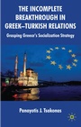 Cover: The Incomplete Breakthrough in Greek-Turkish Relations - Palgrave Macmillan