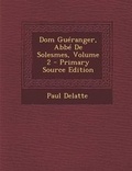 Cover: Dom Gueranger, Abbe De Solesmes, Volume 2 - Nabu Press