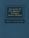 Cover: The Faith of the Baptists - Nabu Press