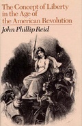 Cover: The Concept of Liberty in the Age of the American Revolution - University of Chicago Press