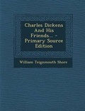 Cover: Charles Dickens and His Friends... - Primary Source Edition - Nabu Press