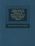 Cover: Explorations Du Zambese Et De Ses Affluents Et Decouverte Des Lacs Chiroua Et Nyassa - Primary Source Edition - Nabu Press