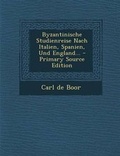 Cover: Byzantinische Studienreise Nach Italien, Spanien, Und England... - Primary Source Edition - Nabu Press