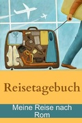 Cover: Reisetagebuch - Meine Reise nach Rom - Lulu.com