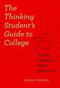 Cover: The Thinking Student's Guide to College - University of Chicago Press