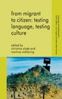 Cover: From Migrant to Citizen: Testing Language, Testing Culture - Palgrave Macmillan
