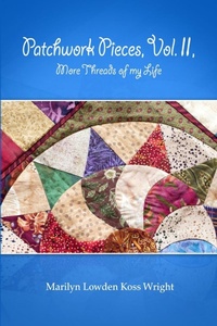 Enlarge image Cover: Patchwork Pieces, Vol. II, More Threads of My Life - Lulu.com