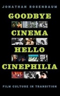 Cover: Goodbye Cinema, Hello Cinephilia - University of Chicago Press