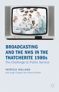 Cover: Broadcasting and the NHS in the Thatcherite 1980s - Palgrave Macmillan