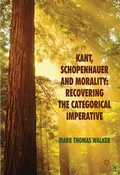 Cover: Kant, Schopenhauer and Morality: Recovering the Categorical Imperative - Palgrave Macmillan