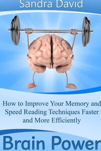 Enlarge image Cover: Brain Power: How to Improve Your Memory and Speed Reading Techniques Faster and More Efficiently - Lulu.com