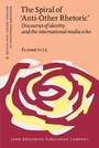 Cover: The Spiral of 'Anti-Other Rhetoric' - John Benjamins Publishing Co