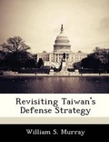 Cover: Revisiting Taiwan's Defense Strategy - Bibliogov