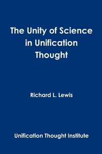 Enlarge image Cover: The Unity of Science in Unification Thought - Lulu.com