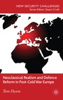 Cover: Neoclassical Realism and Defence Reform in Post-Cold War Europe - Palgrave Macmillan