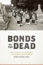 Cover: BONDS OF THE DEAD - TEMPLES, BURIAL AND THETRANSFORMATION OF CONTEMPORARY JAPANESE BUDDHISM - University of Chicago Press