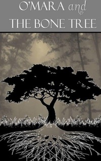 Abbildung von: O'Mara and the Bone Tree - Lulu.com