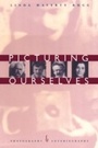 Cover: Picturing Ourselves - University of Chicago Press