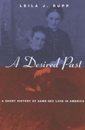 Cover: A Desired Past - A Short History of Same-Sex Love in America - University of Chicago Press