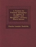 Cover: A Treatise on Practical Astronomy - Nabu Press