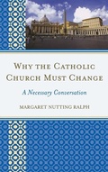 Cover: Why the Catholic Church Must Change - Rowman & Littlefield Publishers
