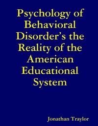 Abbildung von: Psychology of Behavioral Disorder's the Reality of the American Educational System - Lulu.com