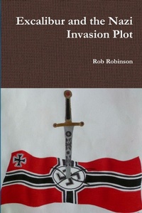 Enlarge image Cover: Excalibur and the Nazi Invasion Plot - Lulu.com