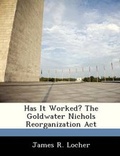 Cover: Has It Worked? The Goldwater Nichols Reorganization Act - BiblioBazaar, LLC