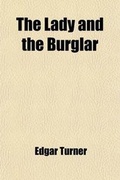 Cover: The Lady and the Burglar; A Fantastic Romance - Rarebooksclub.com
