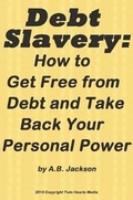 Cover: Debt Slavery: How to Get Free from Debt and Take Back Your Personal Power - Lulu.com