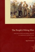 Cover: The People`s Peking Man - Popular Science and Human Identity in Twentieth-Century China - University of Chicago Press