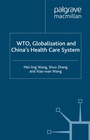 Cover: WTO, Globalization and China's Health Care System - Palgrave Macmillan