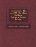 Cover: Immersion, the Act of Christian Baptism - Nabu Press