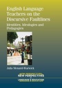 Cover: English Language Teachers on the Discursive Faultlines - Multilingual Matters