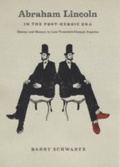 Cover: Abraham Lincoln in the Post-Heroic Era - University of Chicago Press