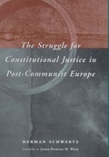 Cover: The Struggle for Constitutional Justice in Post-Communist Europe - University of Chicago Press
