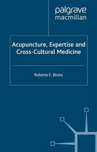 Abbildung von: Acupuncture, Expertise and Cross-Cultural Medicine - Palgrave Macmillan