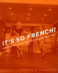 Cover: It's So French! - University of Chicago Press