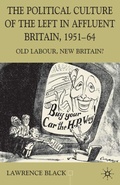 Cover: The Political Culture of the Left in Affluent Britain, 19 51-64 - Palgrave Macmillan