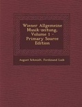 Cover: Wiener Allgemeine Musik-Zeitung, Volume 1 - Primary Source Edition - Nabu Press